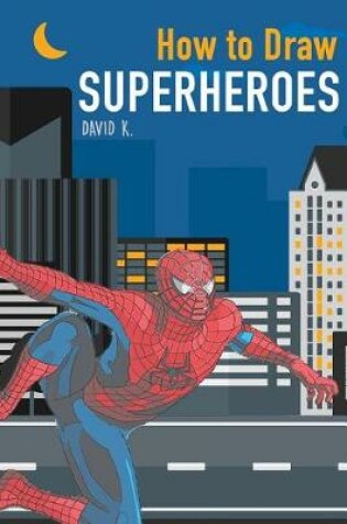 Cover of How to Draw Superheroes