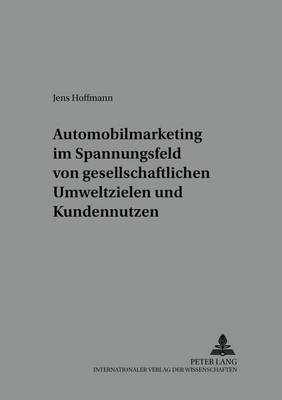 Cover of Automobilmarketing Im Spannungsfeld Von Gesellschaftlichen Umweltzielen Und Kundennutzen