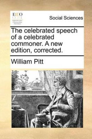 Cover of The celebrated speech of a celebrated commoner. A new edition, corrected.