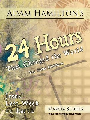 Book cover for Adam Hamilton's 24 Hours That Changed the World for Children Aged 9-12