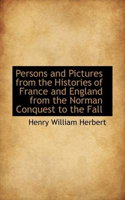 Book cover for Persons and Pictures from the Histories of France and England from the Norman Conquest to the Fall