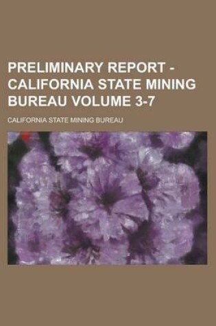 Cover of Preliminary Report - California State Mining Bureau Volume 3-7