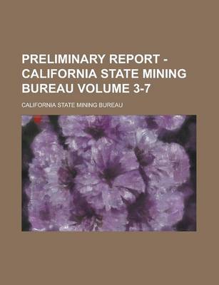 Book cover for Preliminary Report - California State Mining Bureau Volume 3-7