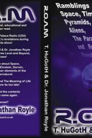 Cover of R.O.A.M., Ramblings of a Madman - Space, Time, Travel, Evolution, Pyramids, Einstein, Darwin, Aliens, UFOs, Ghosts, the Paranormal, Supernatural and Reality of All Matter Revealed and Explained