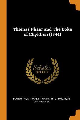 Book cover for Thomas Phaer and the Boke of Chyldren (1544)