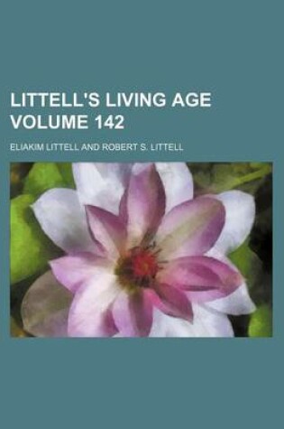 Cover of Littell's Living Age Volume 142