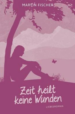 Cover of Zeit heilt keine Wunden