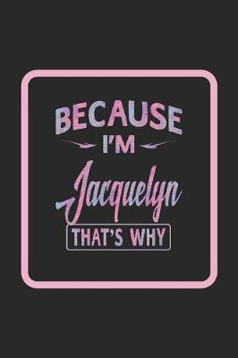 Book cover for Because I'm Jacquelyn That's Why