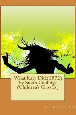 Cover of What Katy Did.(1872) by Susan Coolidge (Children's Classics)