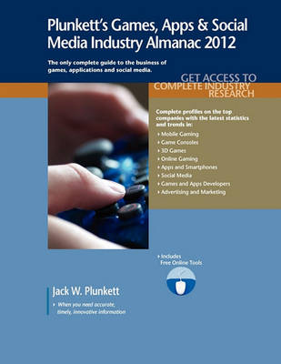 Book cover for Plunkett's Games, Apps and Social Media Industry Almanac 2012