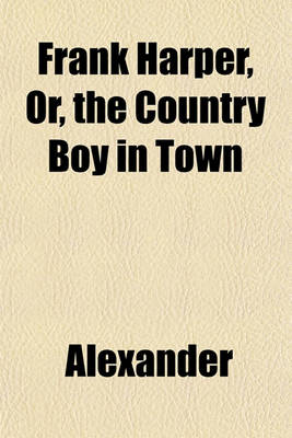 Book cover for Frank Harper, Or, the Country Boy in Town