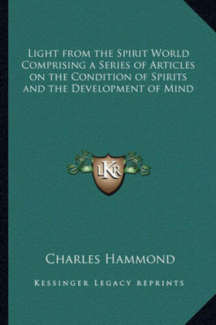 Cover of Light from the Spirit World Comprising a Series of Articles on the Condition of Spirits and the Development of Mind