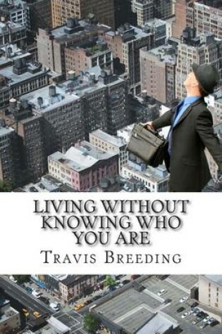 Cover of Living without Knowing Who You Are