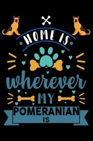 Cover of Home Is Wherever My Pomeranian Is