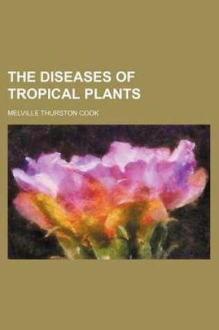 Cover of The Diseases of Tropical Plants