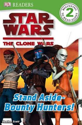 Book cover for DK Readers L2: Star Wars: The Clone Wars: Stand Aside-Bounty Hunters!