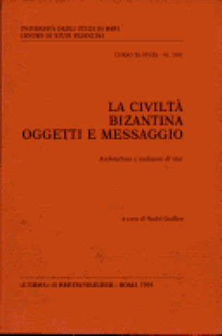 Cover of La Civilta Bizantina. Oggetti E Messaggio