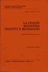 Book cover for La Civilta Bizantina. Oggetti E Messaggio