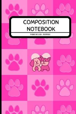 Book cover for Composition Notebook Wide Ruled - Puppies