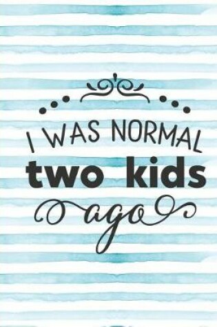 Cover of I Was Normal Two Kids Ago