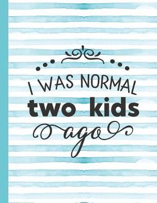 Book cover for I Was Normal Two Kids Ago