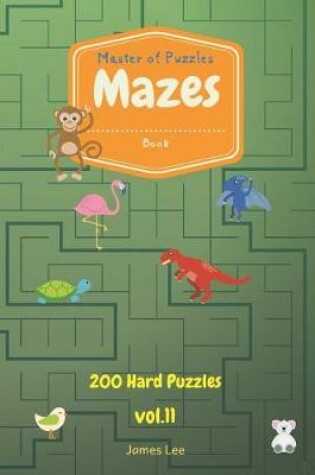 Cover of Master of Puzzles - Mazes Book 200 Hard Puzzles Vol.11