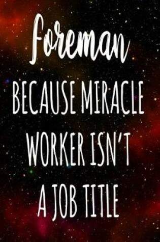 Cover of Foreman Because Miracle Worker Isn't A Job Title