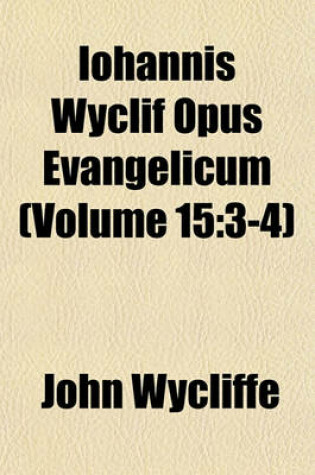 Cover of Iohannis Wyclif Opus Evangelicum (Volume 15