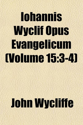 Book cover for Iohannis Wyclif Opus Evangelicum (Volume 15