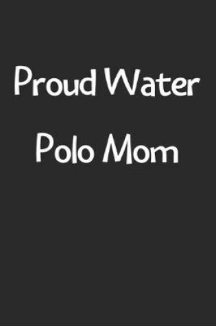 Cover of Proud Water Polo Mom