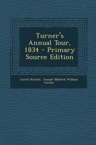 Cover of Turner's Annual Tour, 1834 - Primary Source Edition