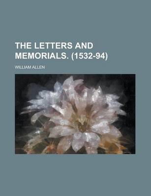 Book cover for The Letters and Memorials. (1532-94)