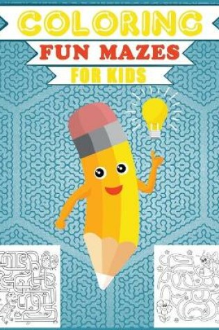 Cover of Coloring Fun Mazes for Kids