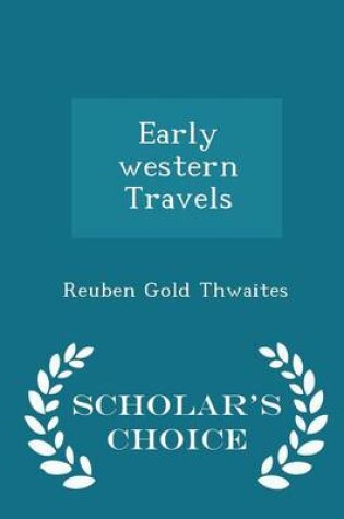 Cover of Early Western Travels - Scholar's Choice Edition