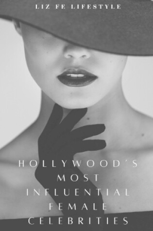 Cover of Hollywood's Most Influential Female Celebrities
