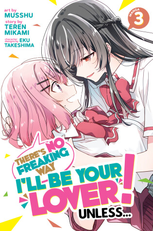 Cover of There's No Freaking Way I'll be Your Lover! Unless... (Manga) Vol. 3