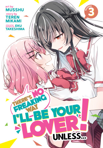 Cover of There's No Freaking Way I'll be Your Lover! Unless... (Manga) Vol. 3