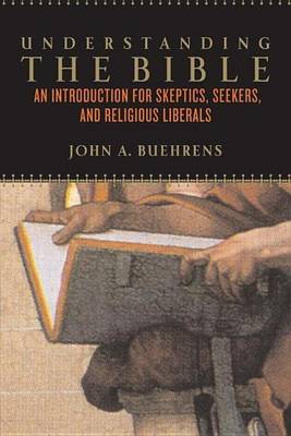 Book cover for Understanding the Bible: An Introduction for Skeptics, Seekers, and Religious Liberals