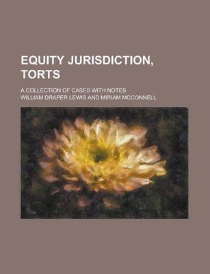 Book cover for Equity Jurisdiction, Torts; A Collection of Cases with Notes