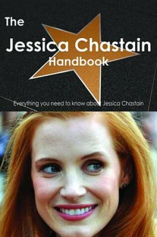 Cover of The Jessica Chastain Handbook - Everything You Need to Know about Jessica Chastain