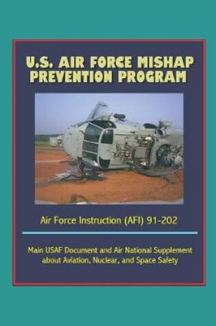 Cover of U.S. Air Force Mishap Prevention Program - Air Force Instruction (AFI) 91-202 - Main USAF Document and Air National Guard Supplement about Aviation, Nuclear, and Space Safety