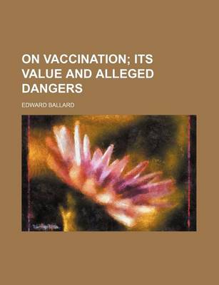 Book cover for On Vaccination; Its Value and Alleged Dangers