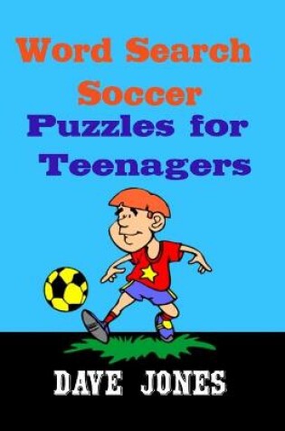 Cover of Word Search Soccer Puzzles for Teenagers