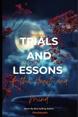 Cover of Trials and Lessons of the Heart and Mind