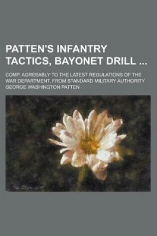 Cover of Patten's Infantry Tactics, Bayonet Drill; Comp. Agreeably to the Latest Regulations of the War Department, from Standard Military Authority