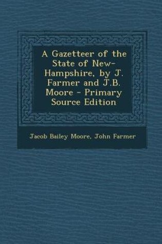 Cover of A Gazetteer of the State of New-Hampshire, by J. Farmer and J.B. Moore - Primary Source Edition