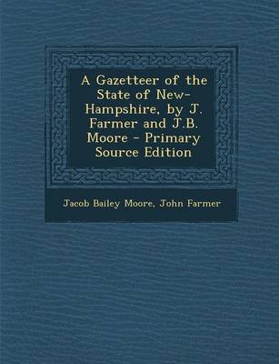 Book cover for A Gazetteer of the State of New-Hampshire, by J. Farmer and J.B. Moore - Primary Source Edition