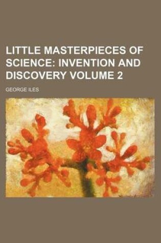 Cover of Little Masterpieces of Science Volume 2; Invention and Discovery