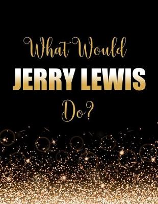 Book cover for What Would Jerry Lewis Do?