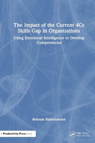 Cover of The Impact of the Current 4Cs Skills Gap in Organizations